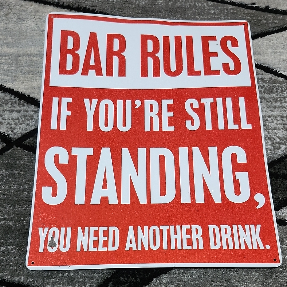 BAR RULES: IF YOURE STILL STANDING, YOU NEED ANOTHER DRINK. NOVELTY  METAL SIGN